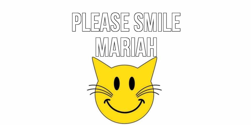 Greetings card с именем, Mariah Please smile кот, улыбка Greetings with text for free download 