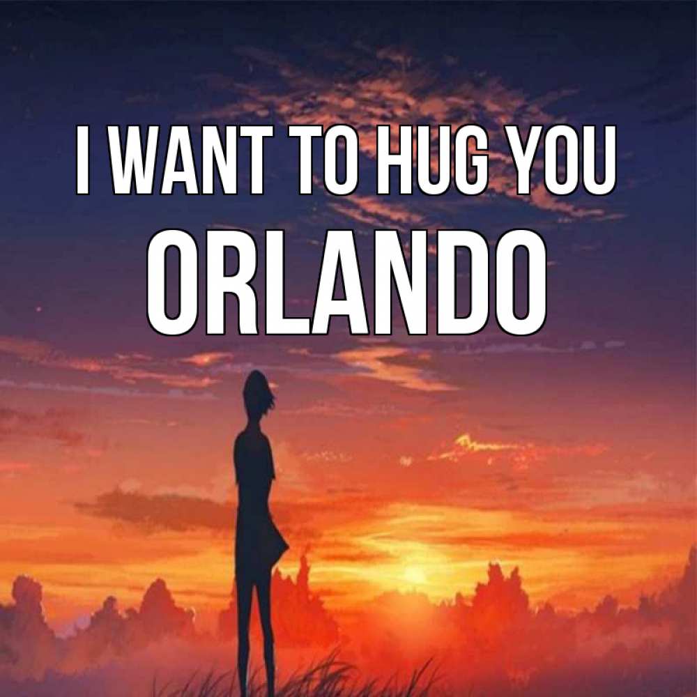 Greetings card с именем, Orlando I want to hug you стройная девушка Greetings with text for free download 