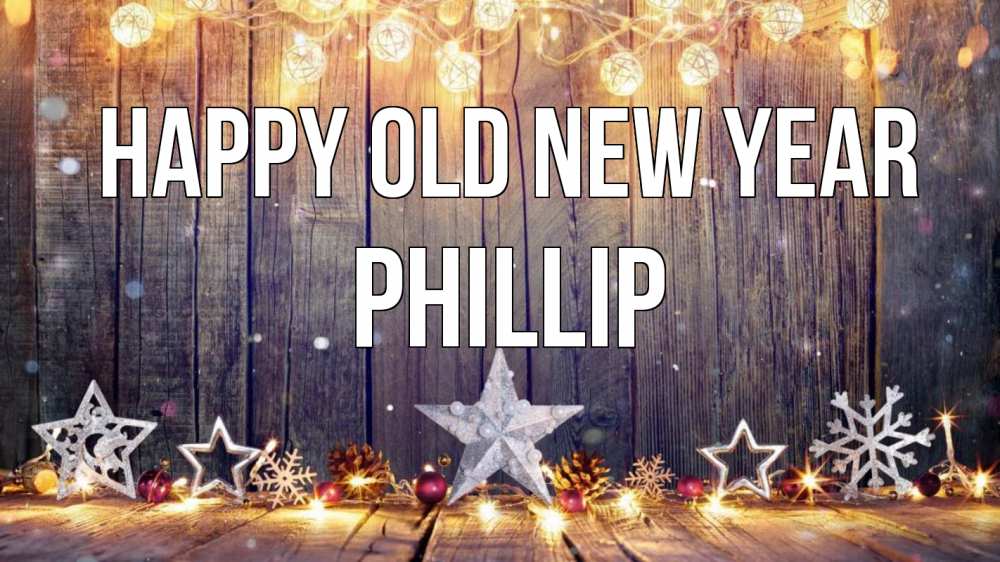 Greetings card с именем, Phillip Happy old new year новый год Greetings with text for free download 
