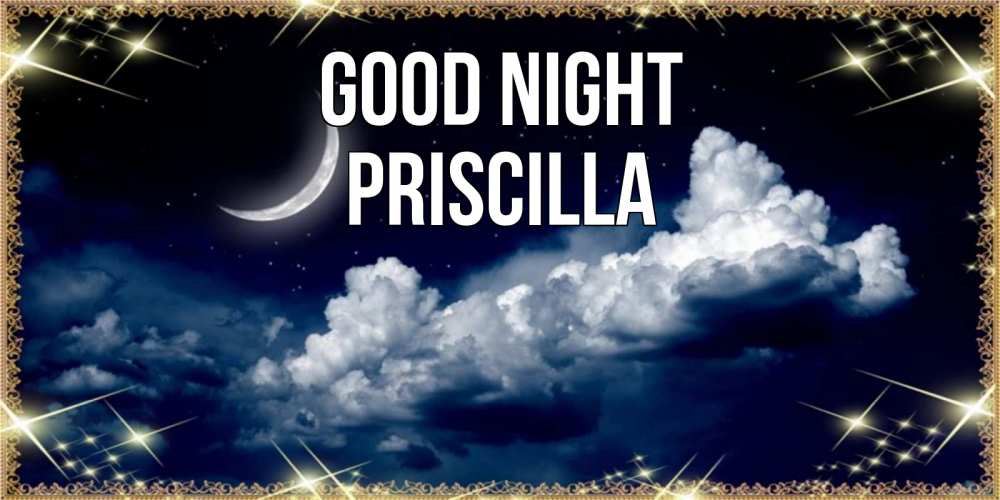 Greetings card с именем, Priscilla Good night спи на мягкой облачной перине Greetings with text for free download 