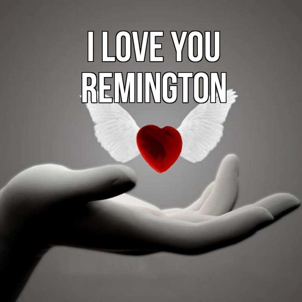Greetings card с именем, Remington I love you сердце Greetings with text for free download 
