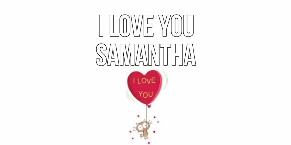 Greetings card с именем, Samantha I love you кот, сердце Greetings with text for free download 