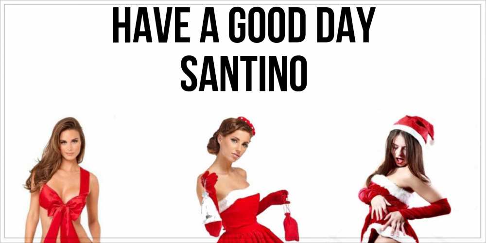 Greetings card с именем, Santino Have a good day пожелай парню отличного дня Greetings with text for free download 