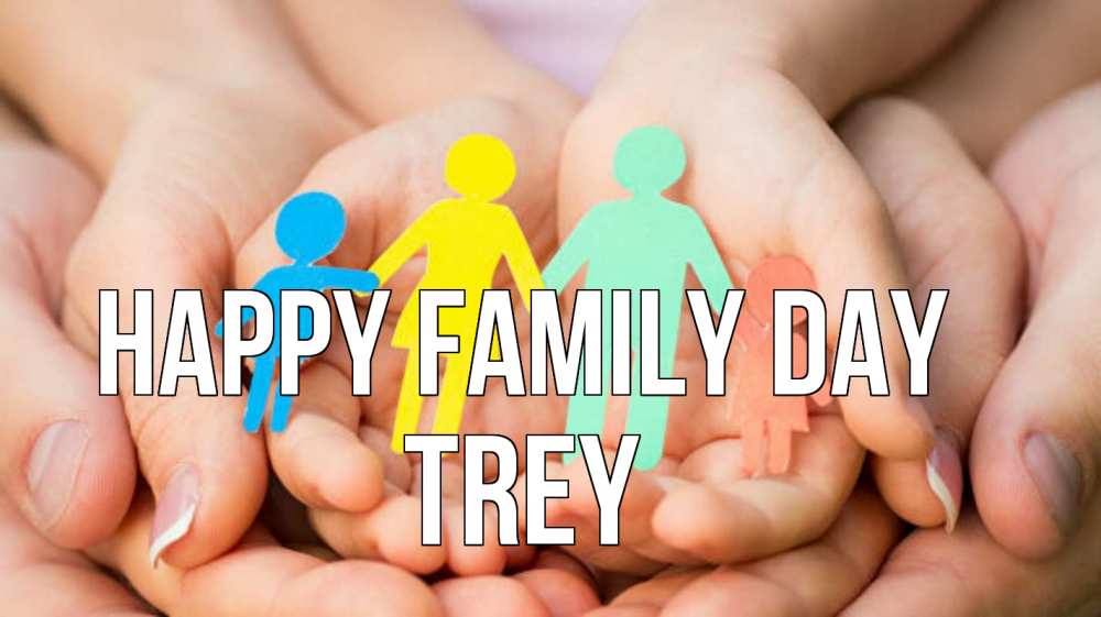 Greetings card с именем, Trey happy family day Руки, бумага, семья Greetings with text for free download 