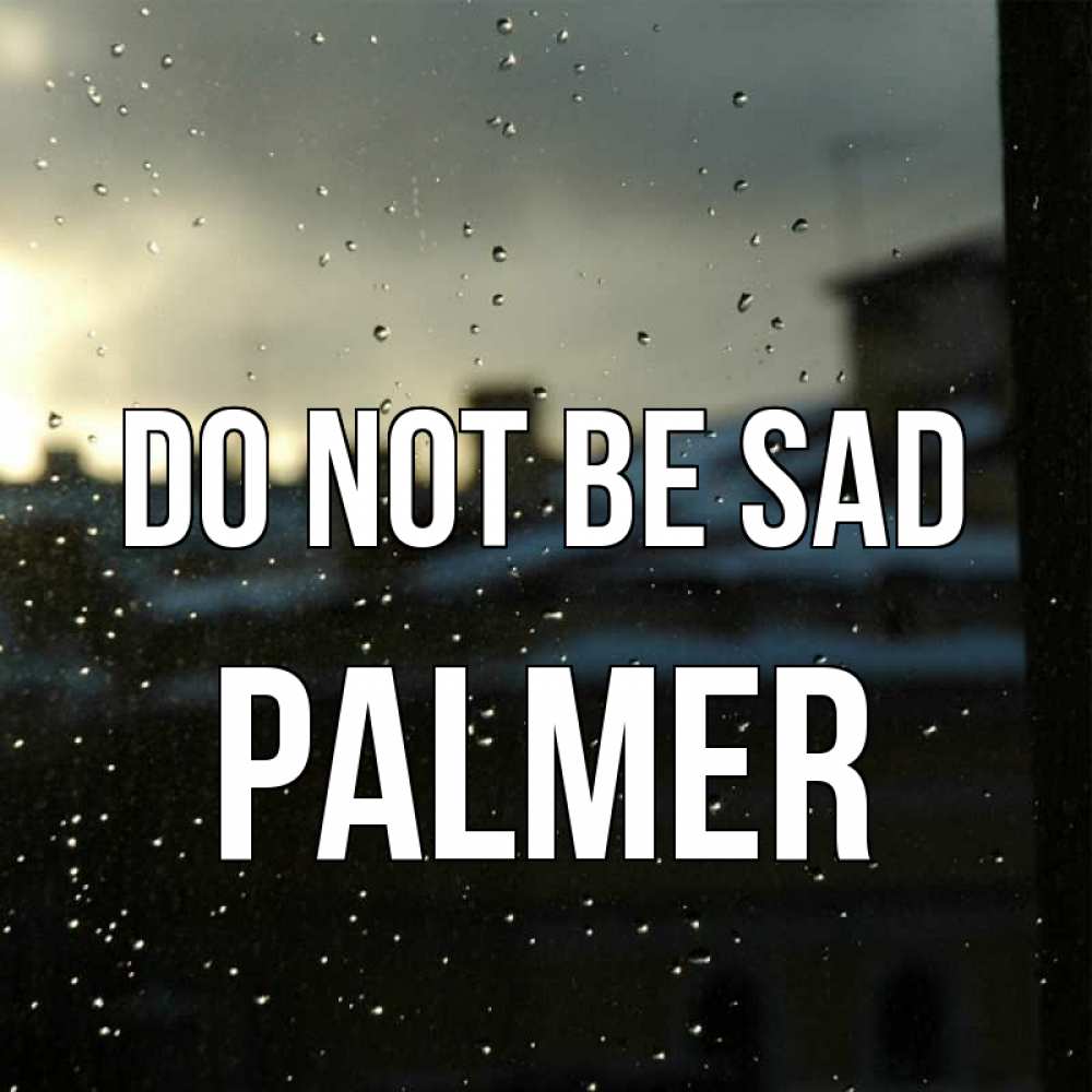 Greetings card с именем, Palmer Do not be sad вид на крыши Greetings with text for free download 