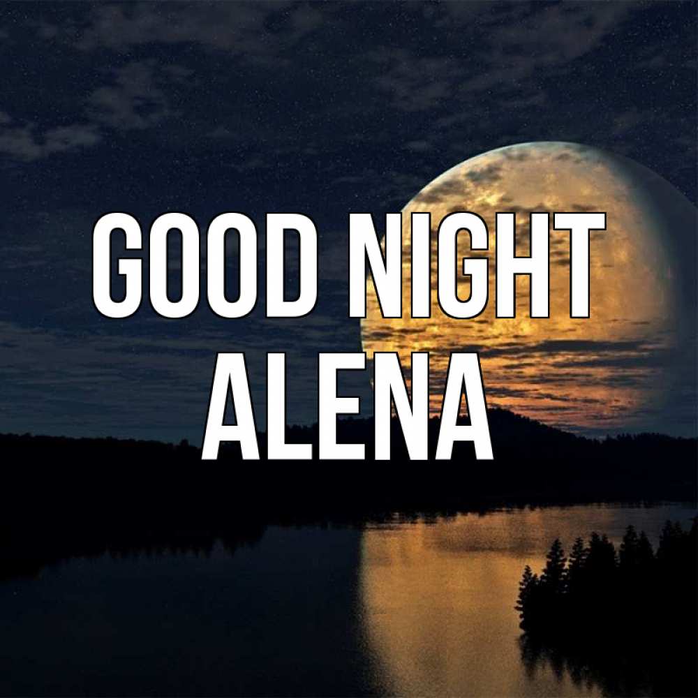 Greetings card с именем, Alena Good night речка Greetings with text for free download 
