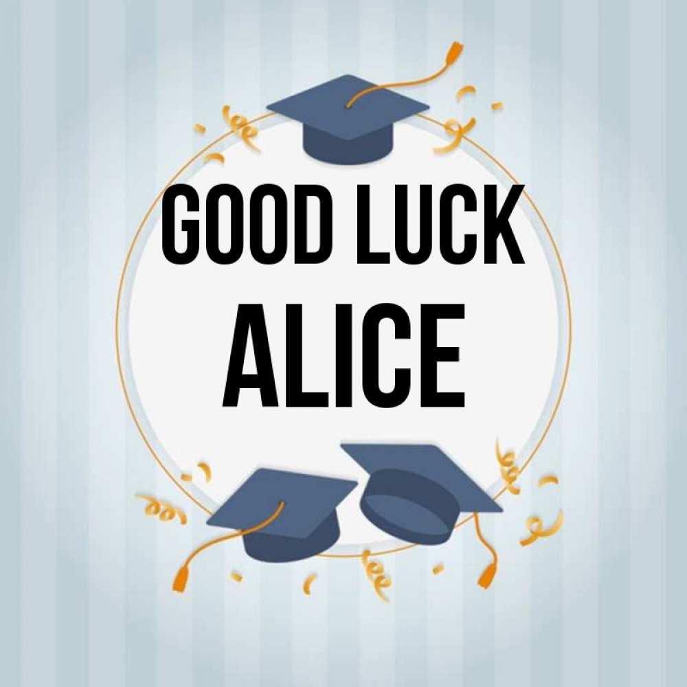 Greetings card с именем, Alice Good luck для студентов Greetings with text for free download 