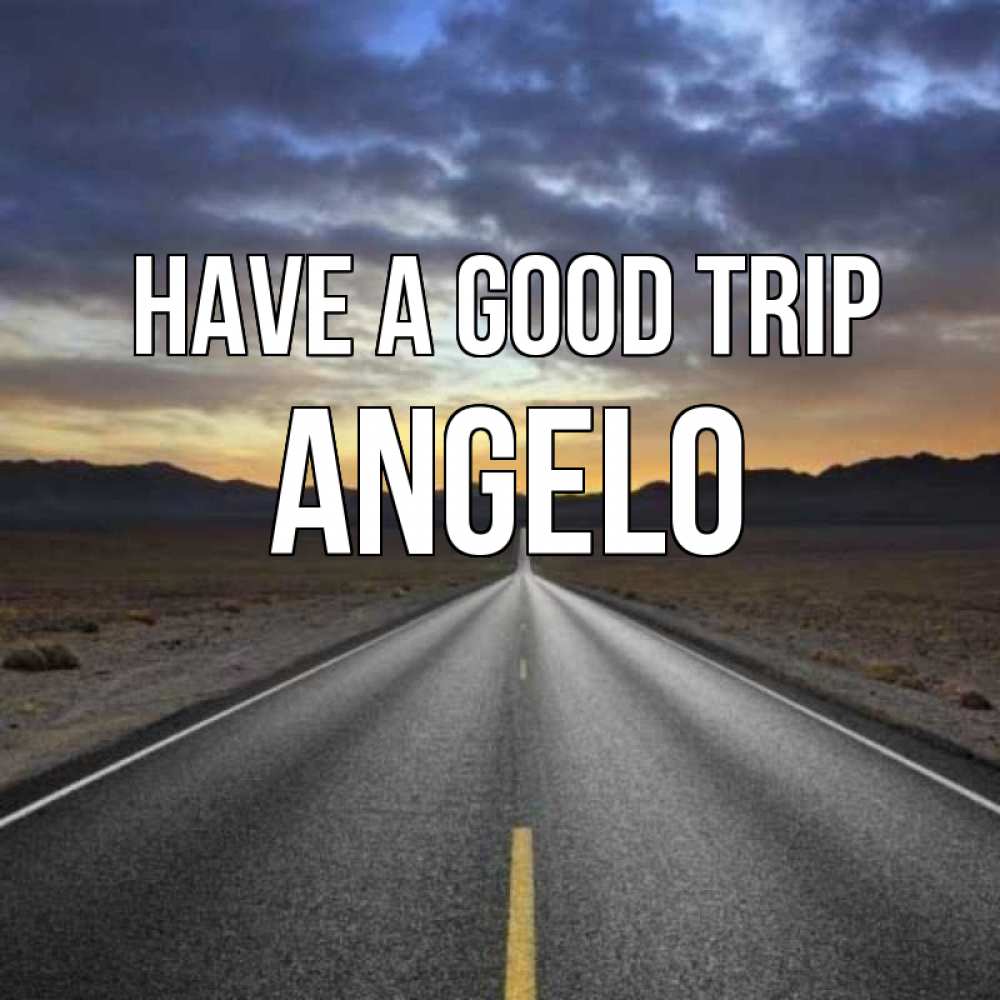 Greetings card с именем, Angelo Have a good trip горы на горизонте Greetings with text for free download 