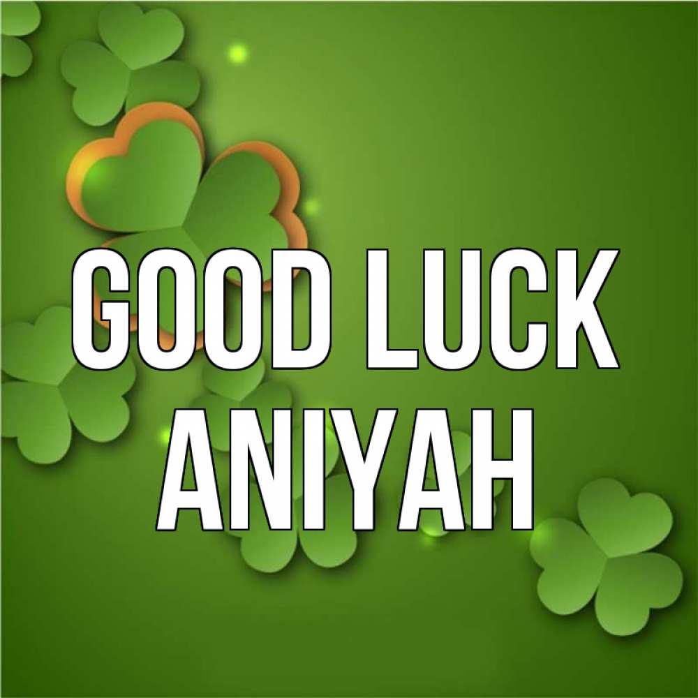 Greetings card с именем, Aniyah Good luck много трехлистных листочков клевера Greetings with text for free download 