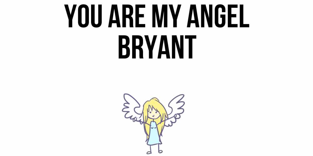 Greetings card с именем, Bryant You are my angel ангел Greetings with text for free download 
