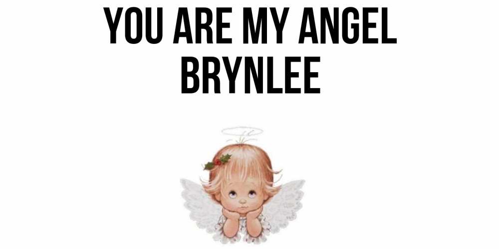 Greetings card с именем, Brynlee You are my angel ангел Greetings with text for free download 