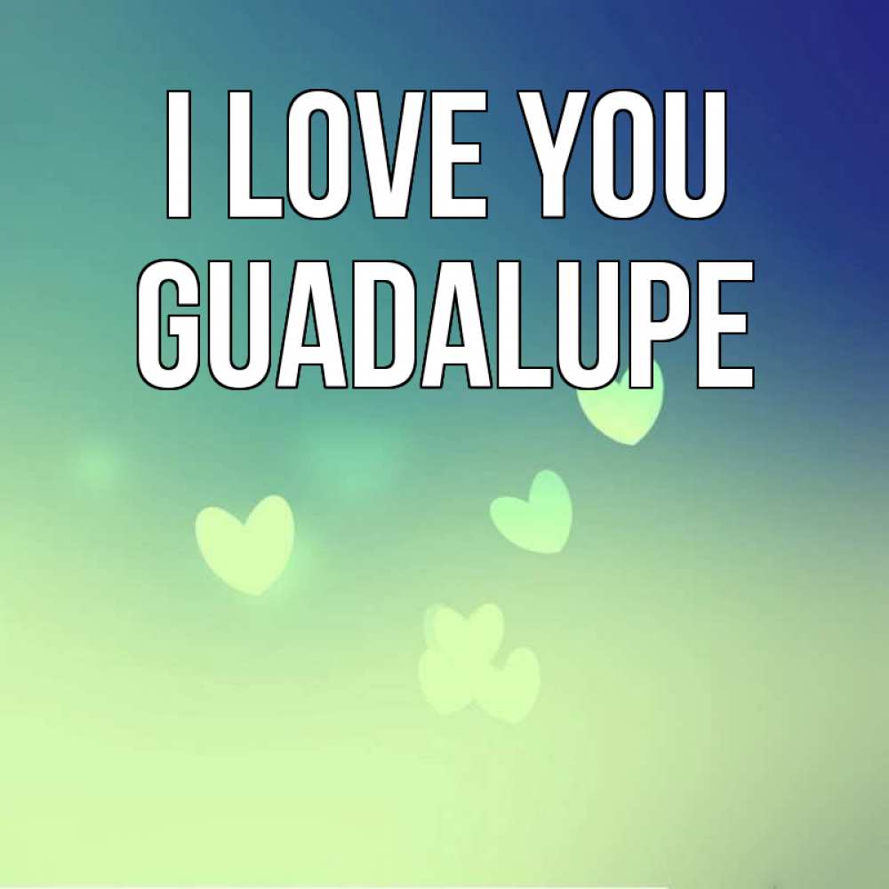 Greetings card с именем, Guadalupe I love you градиент синий Greetings with text for free download 