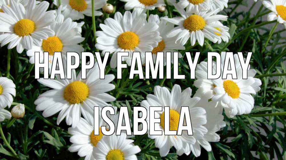 Greetings card с именем, Isabela happy family day с днем семьи Greetings with text for free download 