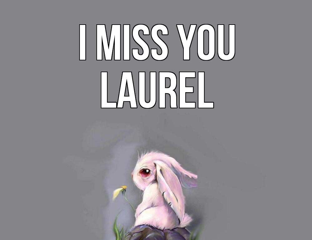 Greetings card с именем, Laurel I miss you заяц Greetings with text for free download 