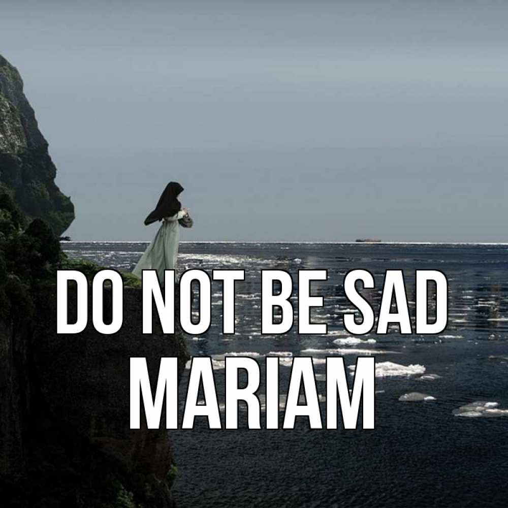 Greetings card с именем, Mariam Do not be sad весна лед тает Greetings with text for free download 
