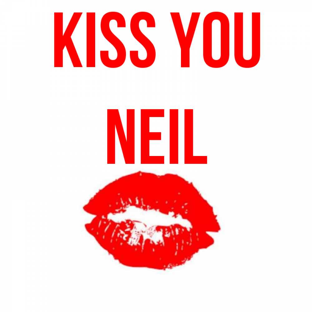 Greetings card с именем, Neil Kiss you помада и губы Greetings with text for free download 