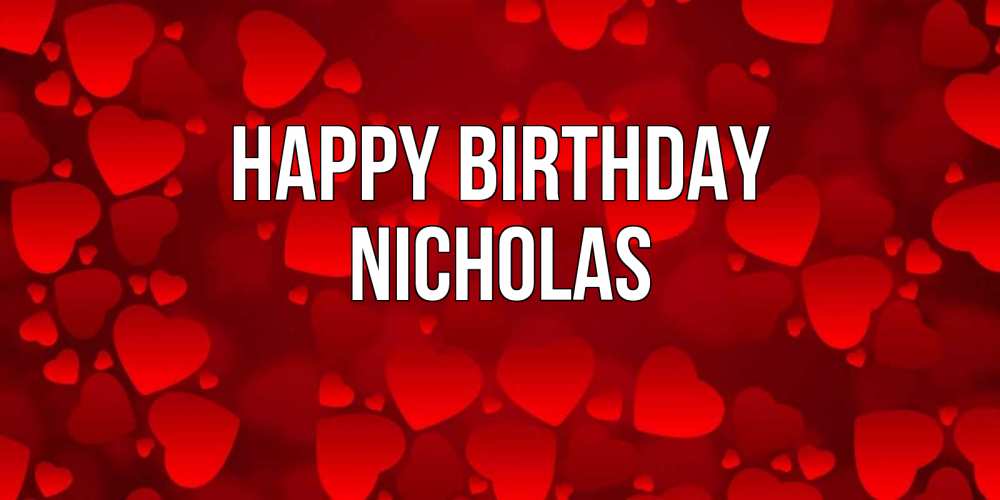 Greetings card с именем, Nicholas Happy Birthday прекрасные сердечки на открытке с красным фоном Greetings with text for free download 