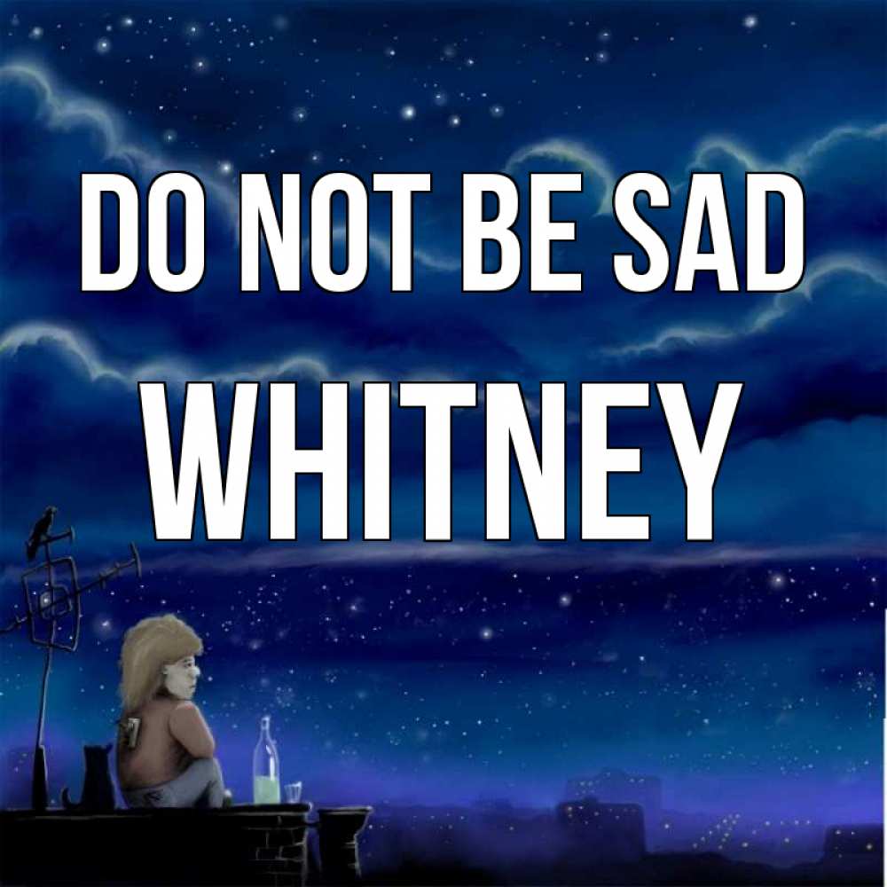 Greetings card с именем, Whitney Do not be sad город с крыши Greetings with text for free download 