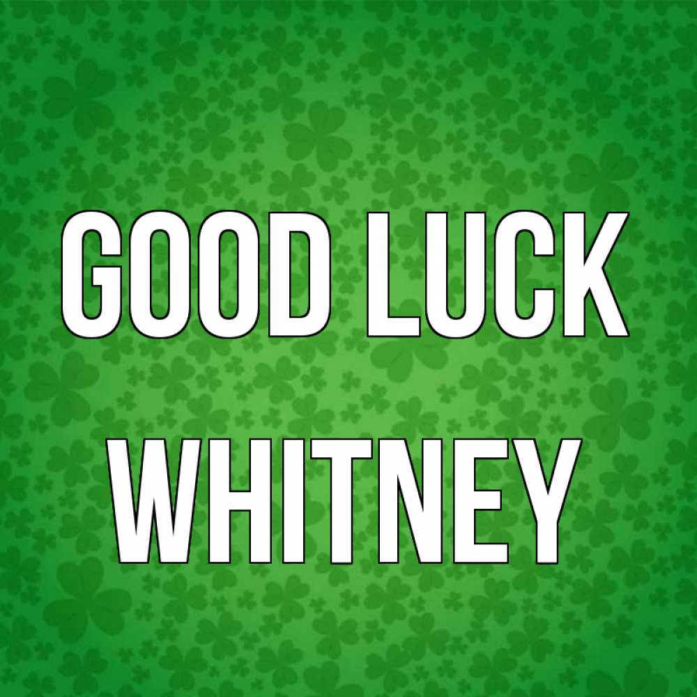 Greetings card с именем, Whitney Good luck много листочков на удачу Greetings with text for free download 