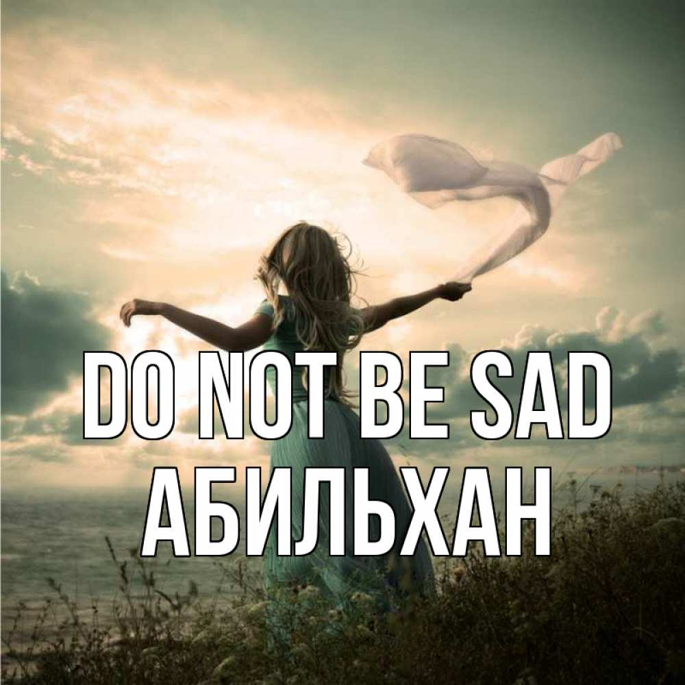 Greetings card с именем, Абильхан Do not be sad красивая девушка  в платье Greetings with text for free download 