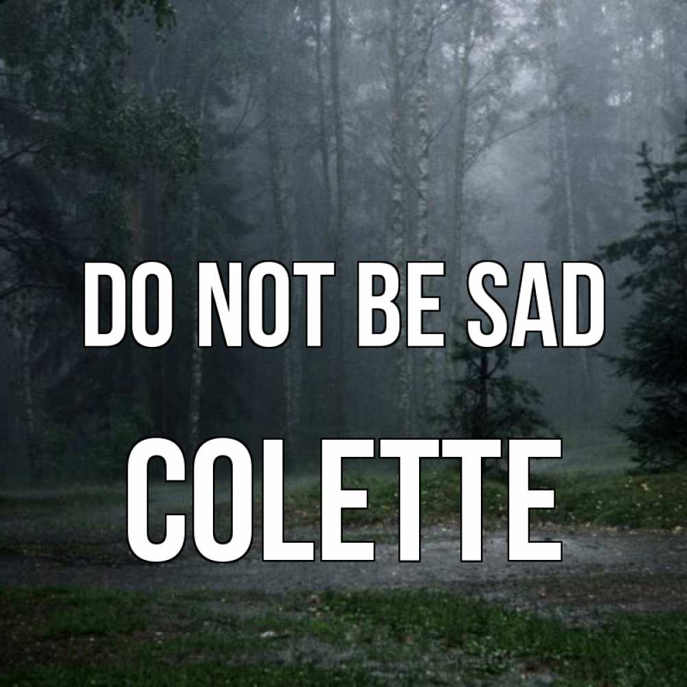 Greetings card с именем, Colette Do not be sad осень Greetings with text for free download 