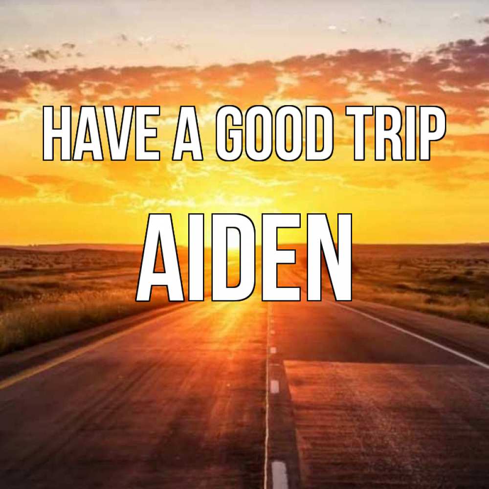 Greetings card с именем, Aiden Have a good trip солнечный свет, закат Greetings with text for free download 