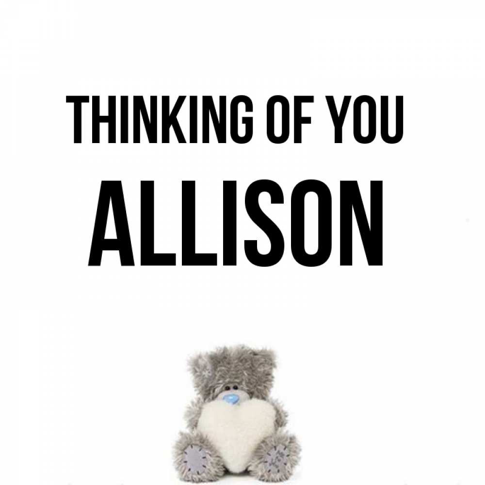 Greetings card с именем, Allison Thinking of you тедди с сердечком для любимой Greetings with text for free download 