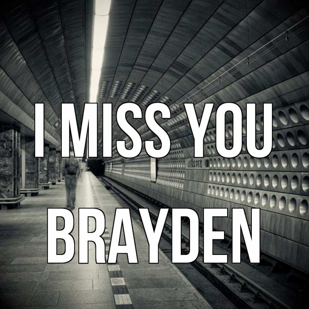 Greetings card с именем, Brayden I miss you приезжай 1 Greetings with text for free download 