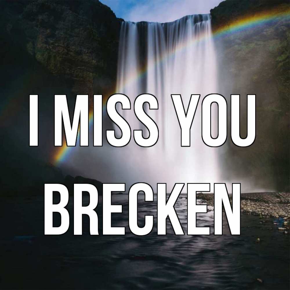 Greetings card с именем, Brecken I miss you иди скорее ко мне Greetings with text for free download 