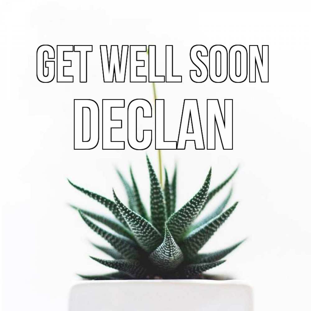 Greetings card с именем, Declan Get well soon короче это непонятная колючка Greetings with text for free download 