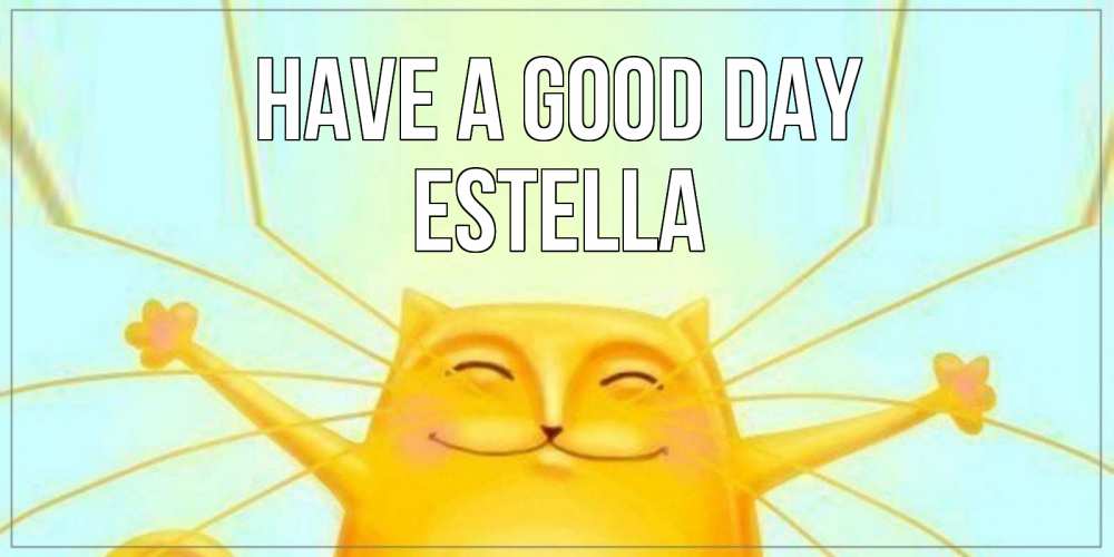Greetings card с именем, Estella Have a good day обнимашки Greetings with text for free download 