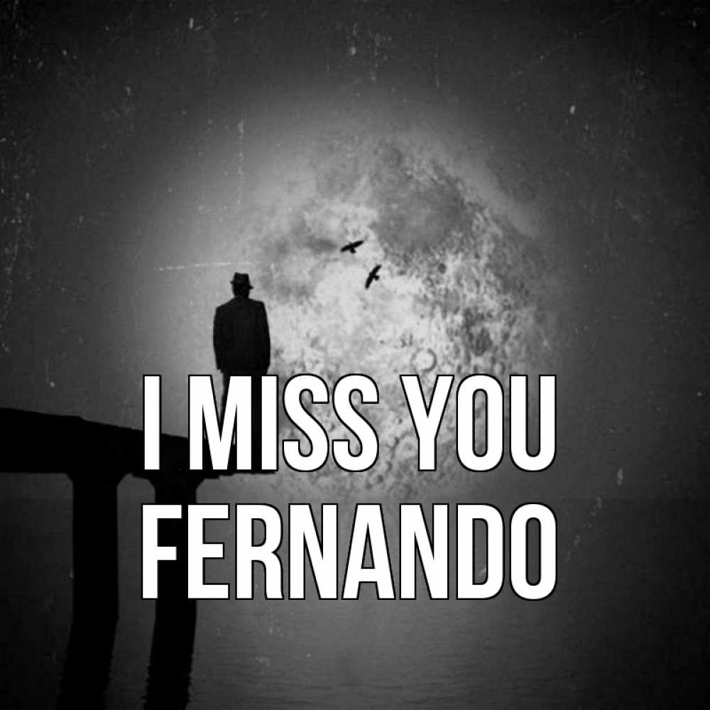 Greetings card с именем, Fernando I miss you мост 1 Greetings with text for free download 