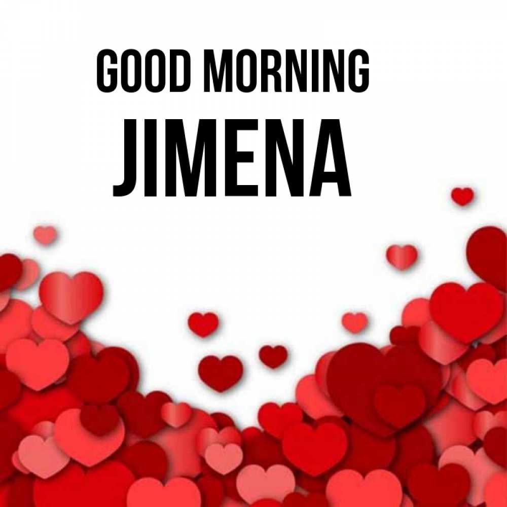 Greetings card с именем, Jimena Good morning хорошего настроения Greetings with text for free download 
