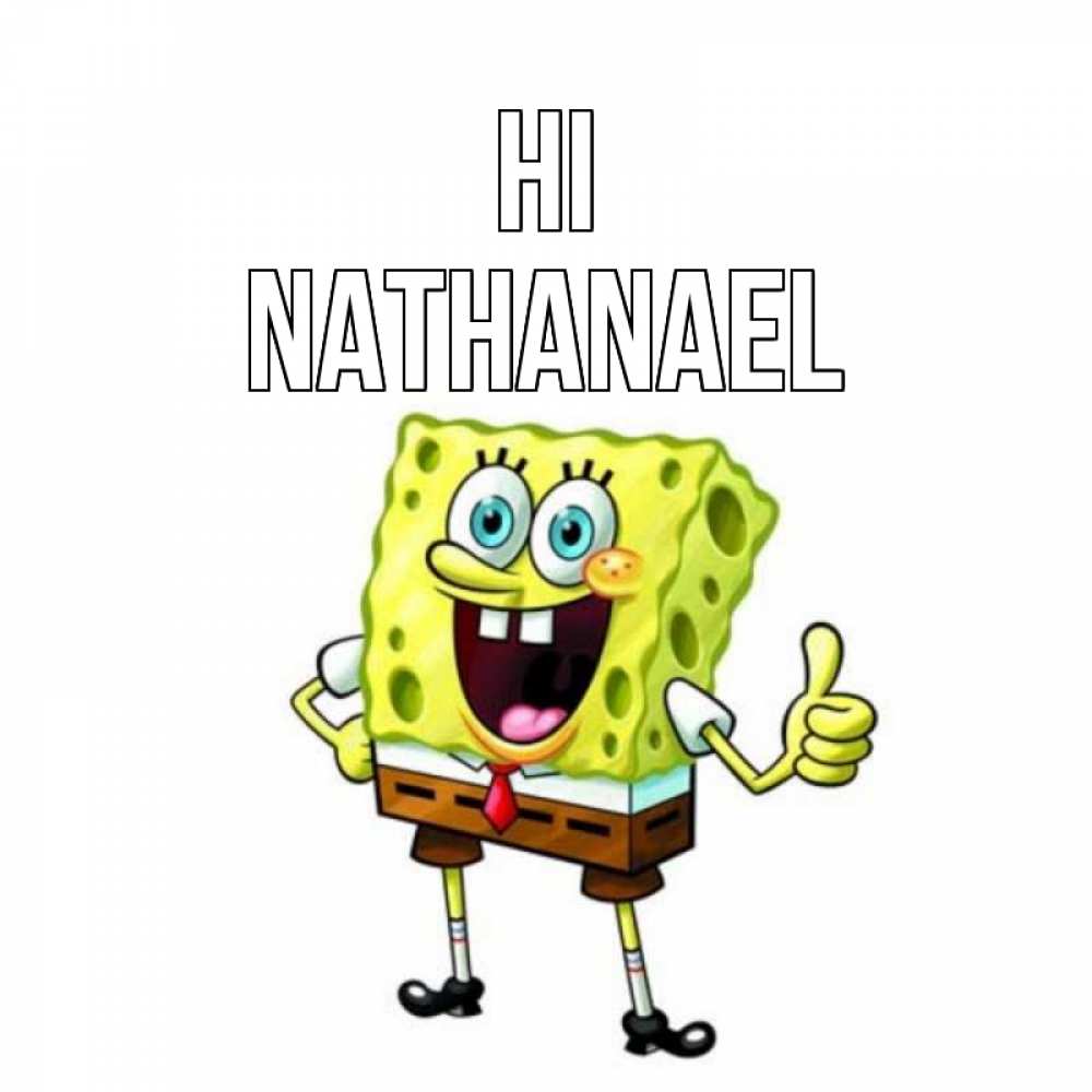 Greetings card с именем, Nathanael Hi спанч Боб улыбается Greetings with text for free download 