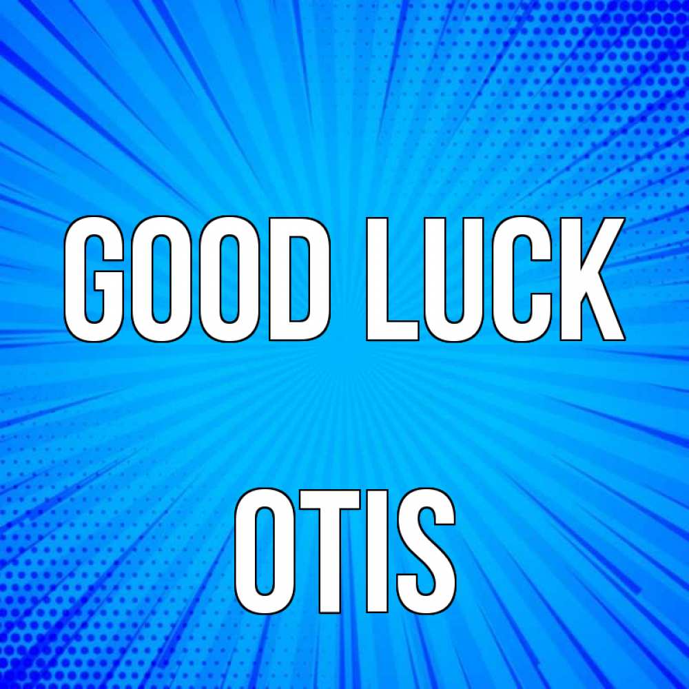 Greetings card с именем, Otis Good luck на удачу Greetings with text for free download 