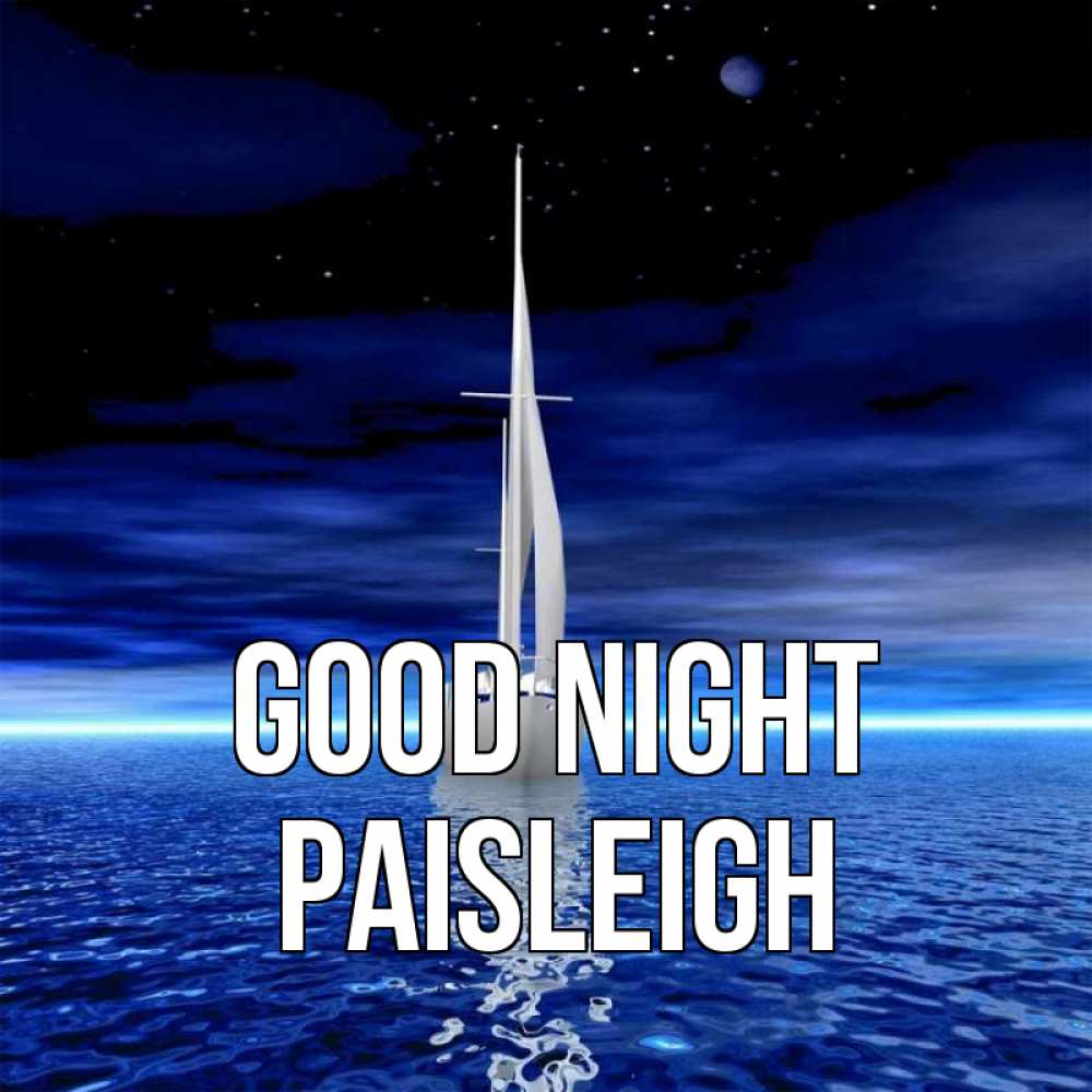 Greetings card с именем, Paisleigh Good night ночью Greetings with text for free download 