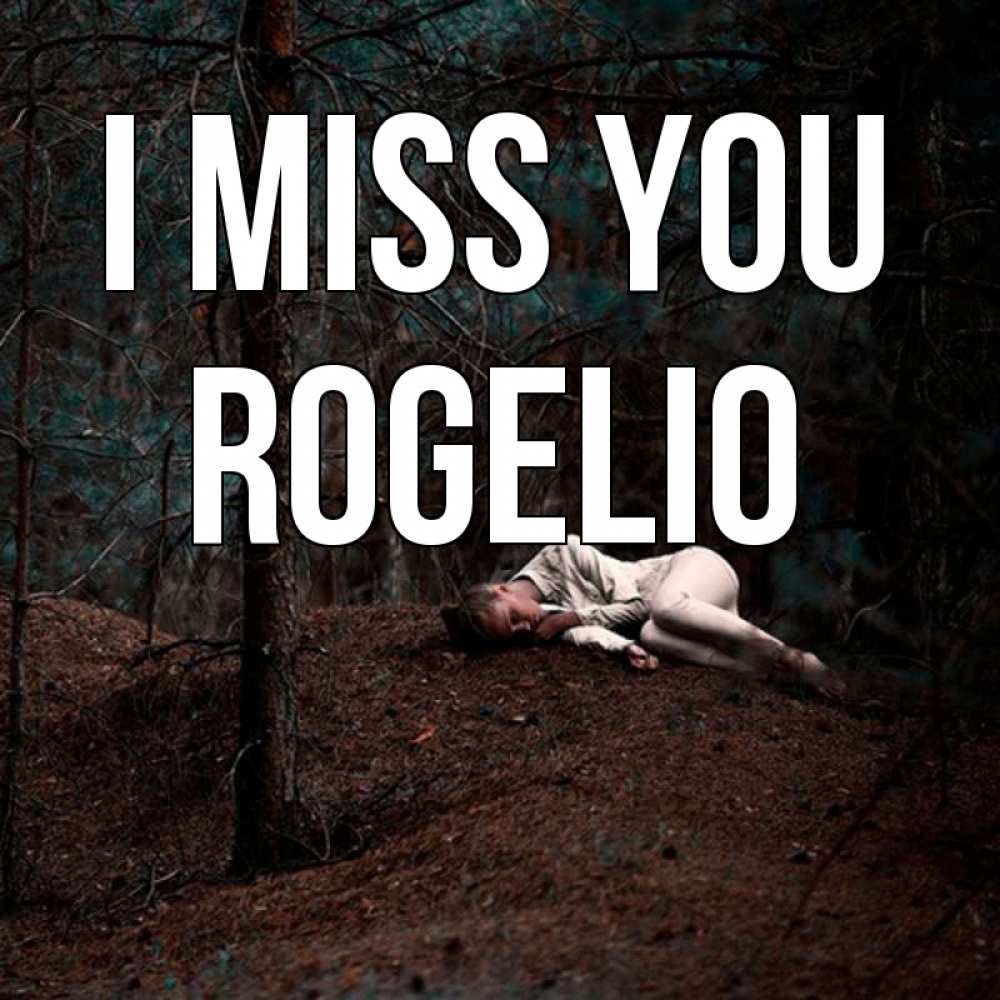 Greetings card с именем, Rogelio I miss you очень Greetings with text for free download 