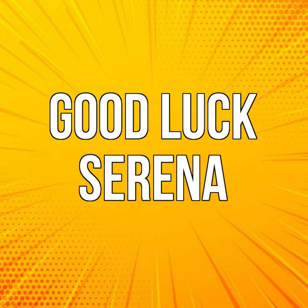 Greetings card с именем, Serena Good luck фон Greetings with text for free download 
