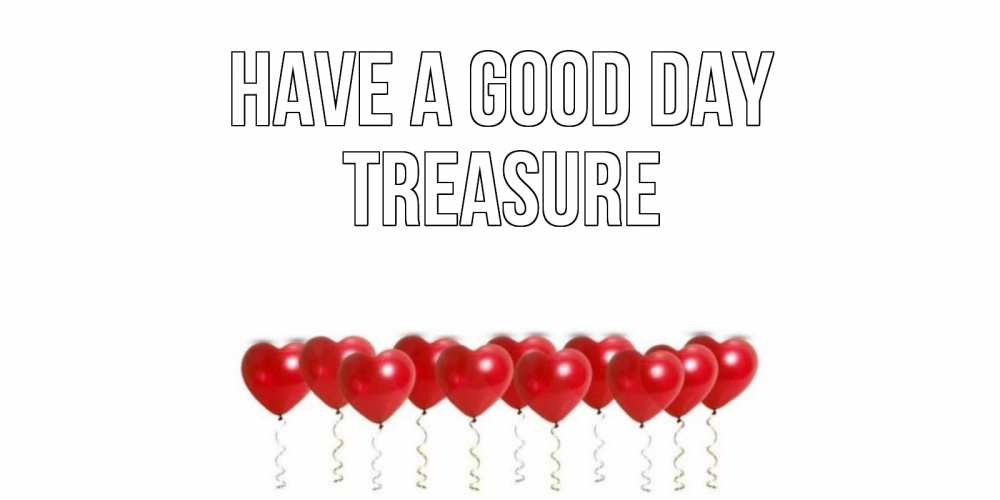 Greetings card с именем, Treasure Have a good day пожелание прекрасного дня Greetings with text for free download 