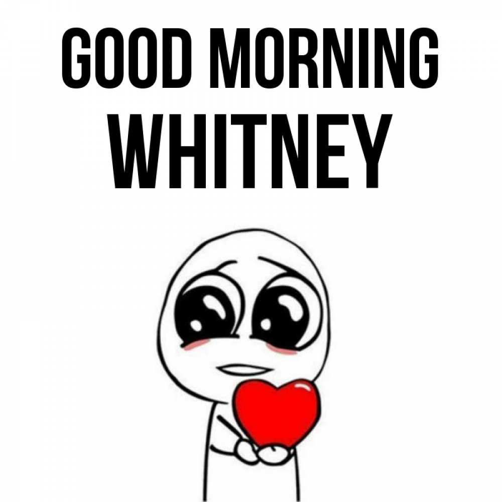 Greetings card с именем, Whitney Good morning позитивные открытки Greetings with text for free download 