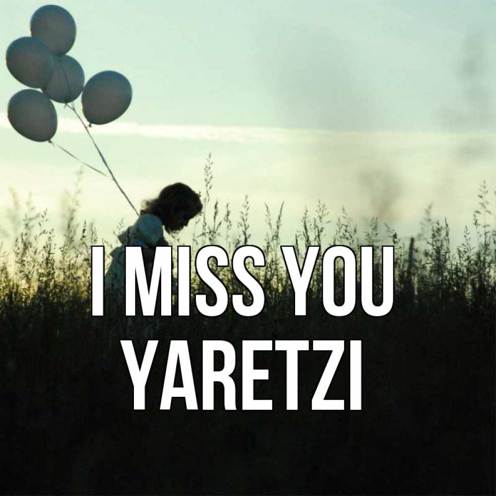 Greetings card с именем, Yaretzi I miss you приходи ко мне и давай дружить Greetings with text for free download 