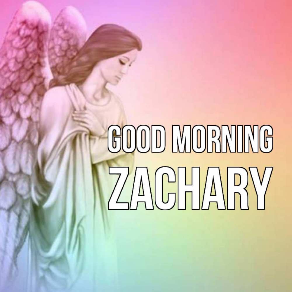 Greetings card с именем, Zachary Good morning крылья Greetings with text for free download 
