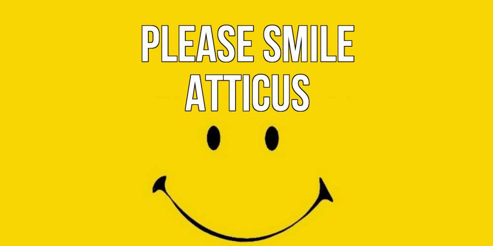Greetings card с именем, Atticus Please smile радость и улыбка Greetings with text for free download 