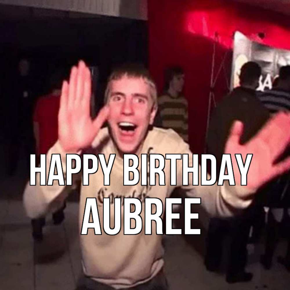 Greetings card с именем, Aubree Happy Birthday Веселье Мем Greetings with text for free download 