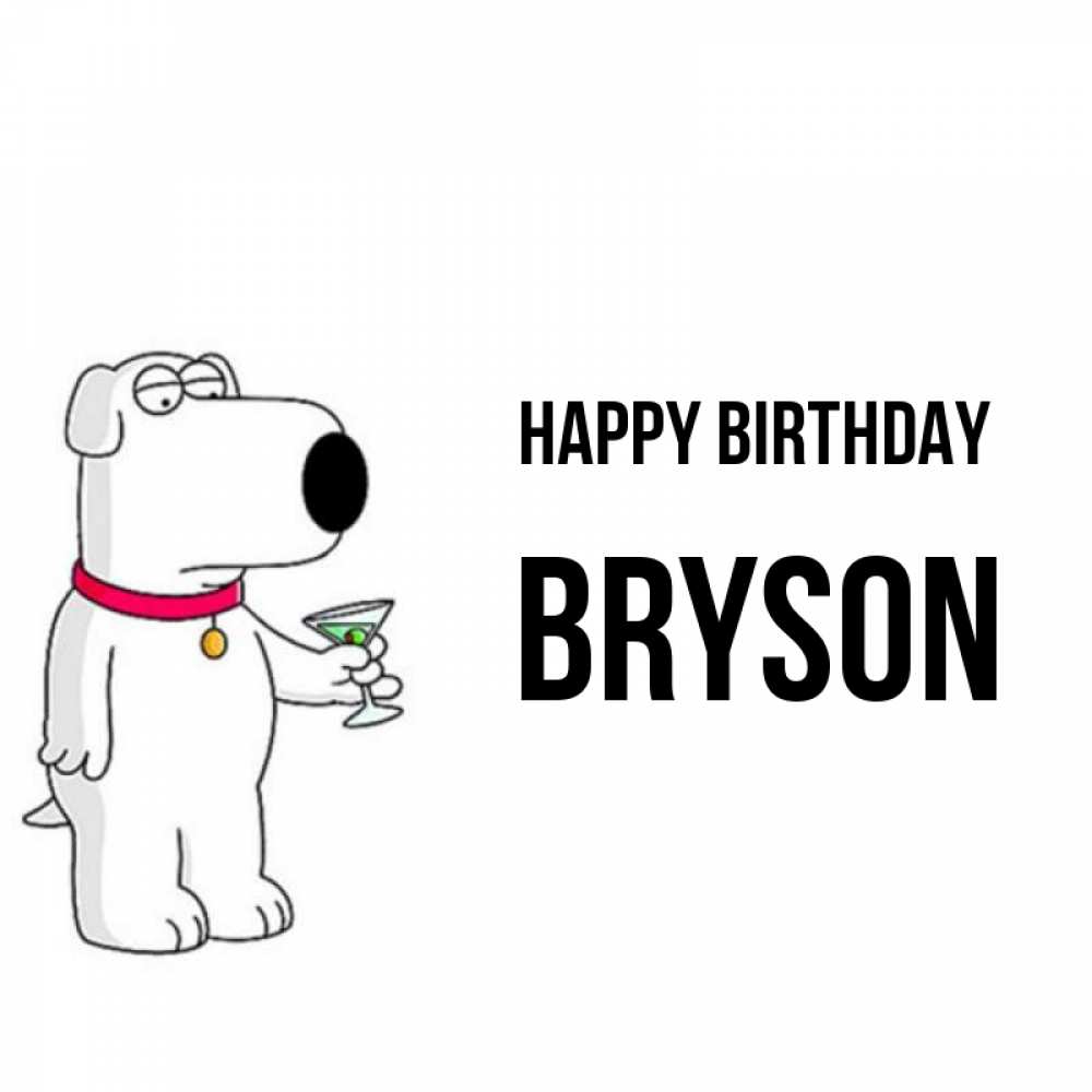 Greetings card с именем, Bryson Happy Birthday песик с оливками Greetings with text for free download 