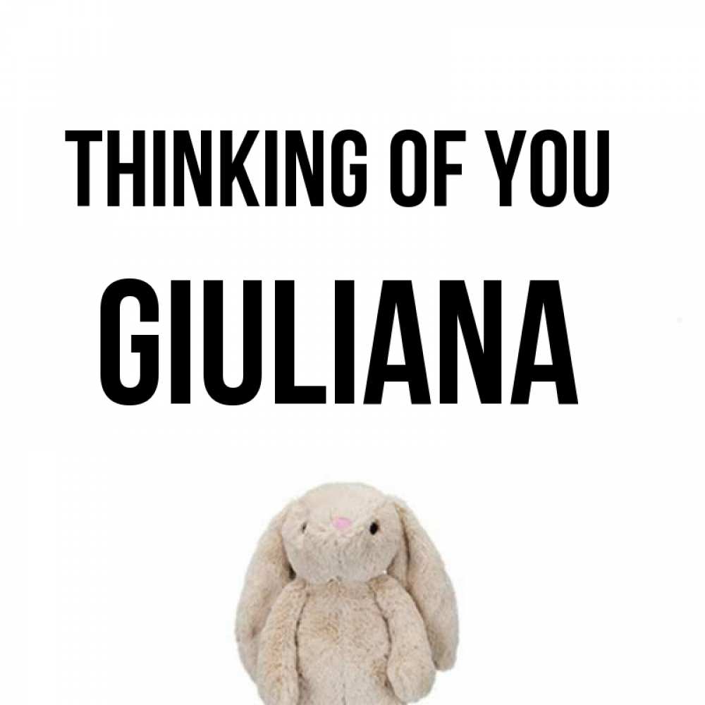 Greetings card с именем, Giuliana Thinking of you открытки с текстами и подписями Greetings with text for free download 