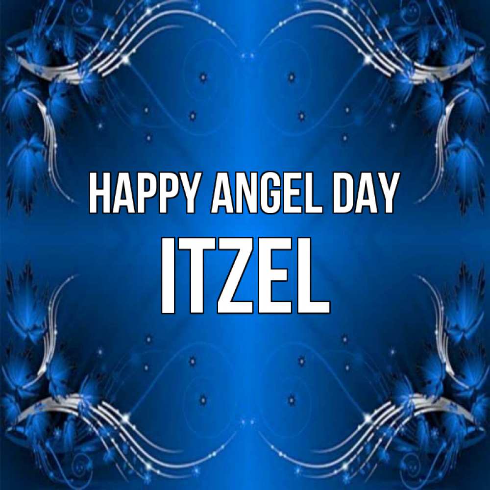 Greetings card с именем, Itzel happy angel day красивая рамочка с узорами Greetings with text for free download 