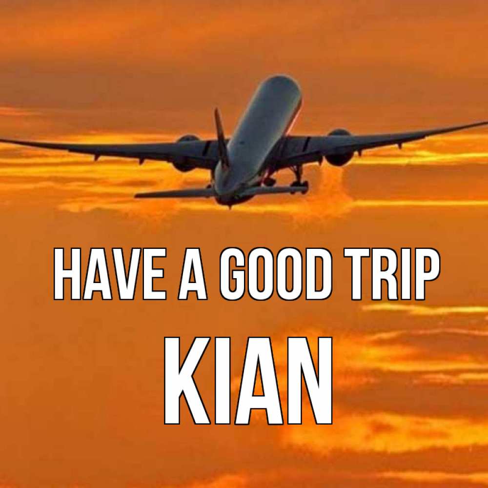 Greetings card с именем, Kian Have a good trip оранжевое небо Greetings with text for free download 