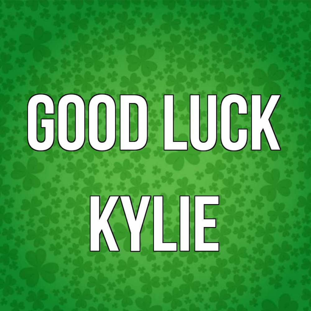 Greetings card с именем, Kylie Good luck много листочков на удачу Greetings with text for free download 