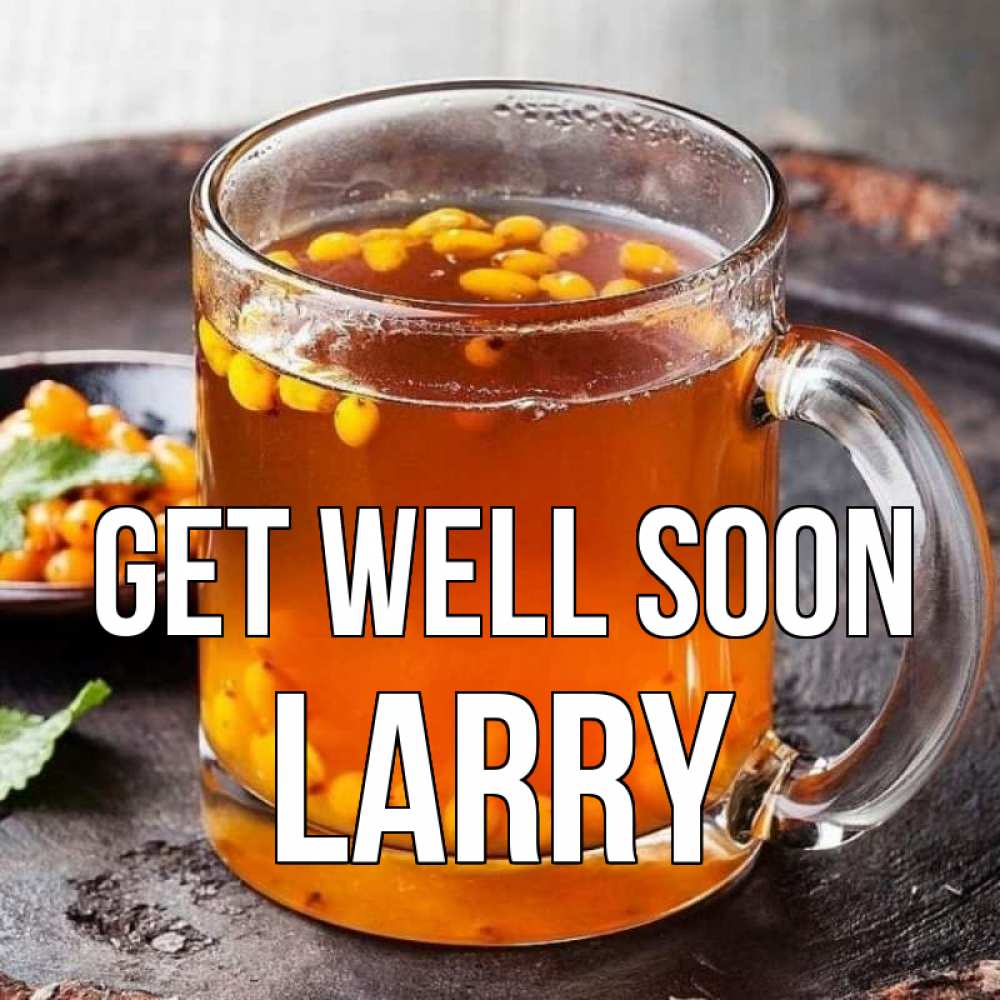 Greetings card с именем, Larry Get well soon лекарство от простуды Greetings with text for free download 